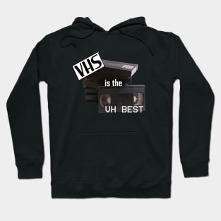 VHS is the VH Best Hoodie